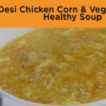 Desi Chicken Corn & Veggie Soup recipe