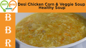 Desi Chicken Corn & Veggie Soup recipe